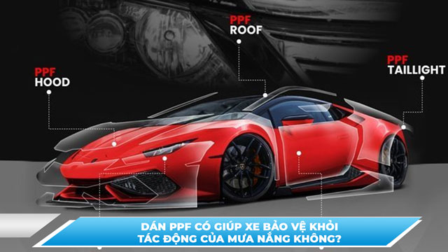 DÁN PPF Ô TÔ CÓ GIÚP XE BẢO VỆ KHỎI TÁC ĐỘNG CỦA MƯA NẮNG KHÔNG?